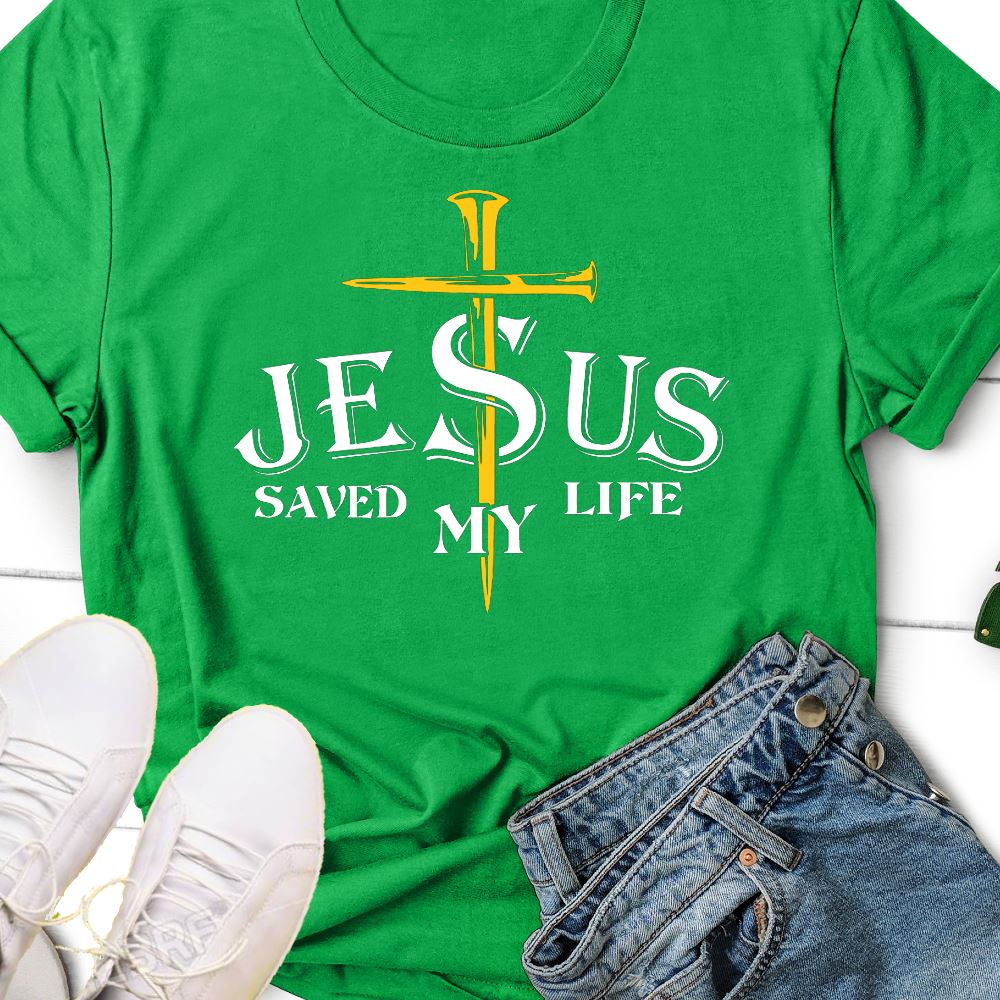 Jesus Saved My Life Shirt T-shirt teelaunch Kelly Green S