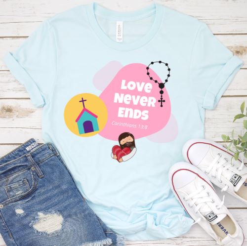 Love Never Ends Shirt T-shirt Lord is Light Ice Blue S