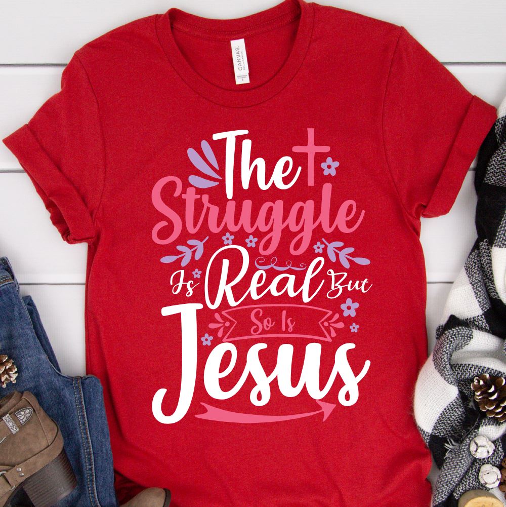 Struggle Is Real So Is Jesus Shirt T-shirt Lord is Light Red S