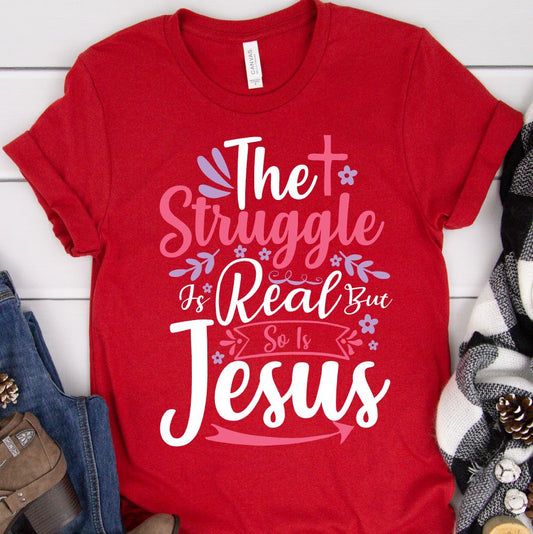 Struggle Is Real So Is Jesus Shirt T-shirt Lord is Light Red S 