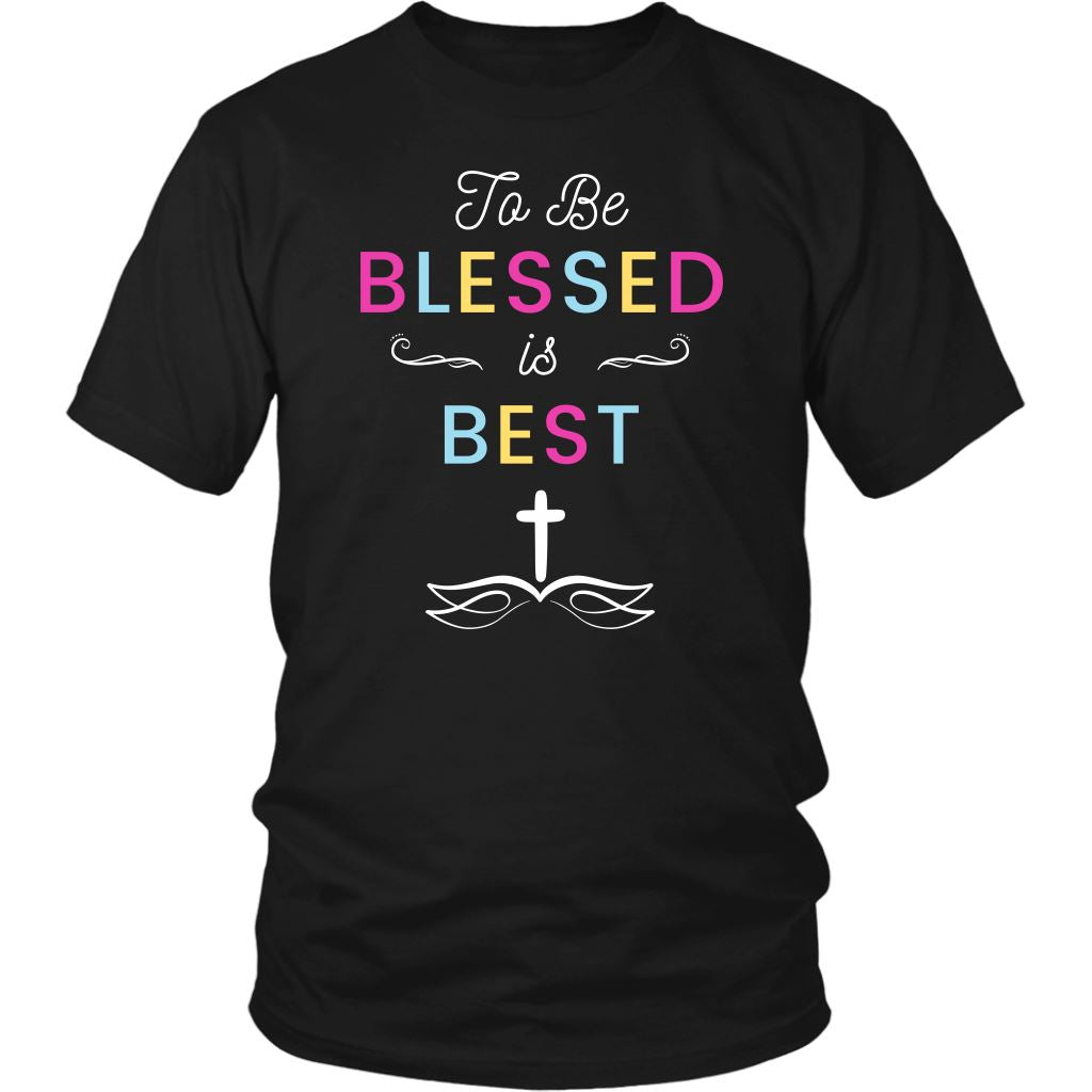 To Be Blessed Is Best Shirt T-shirt Lord is Light Black S