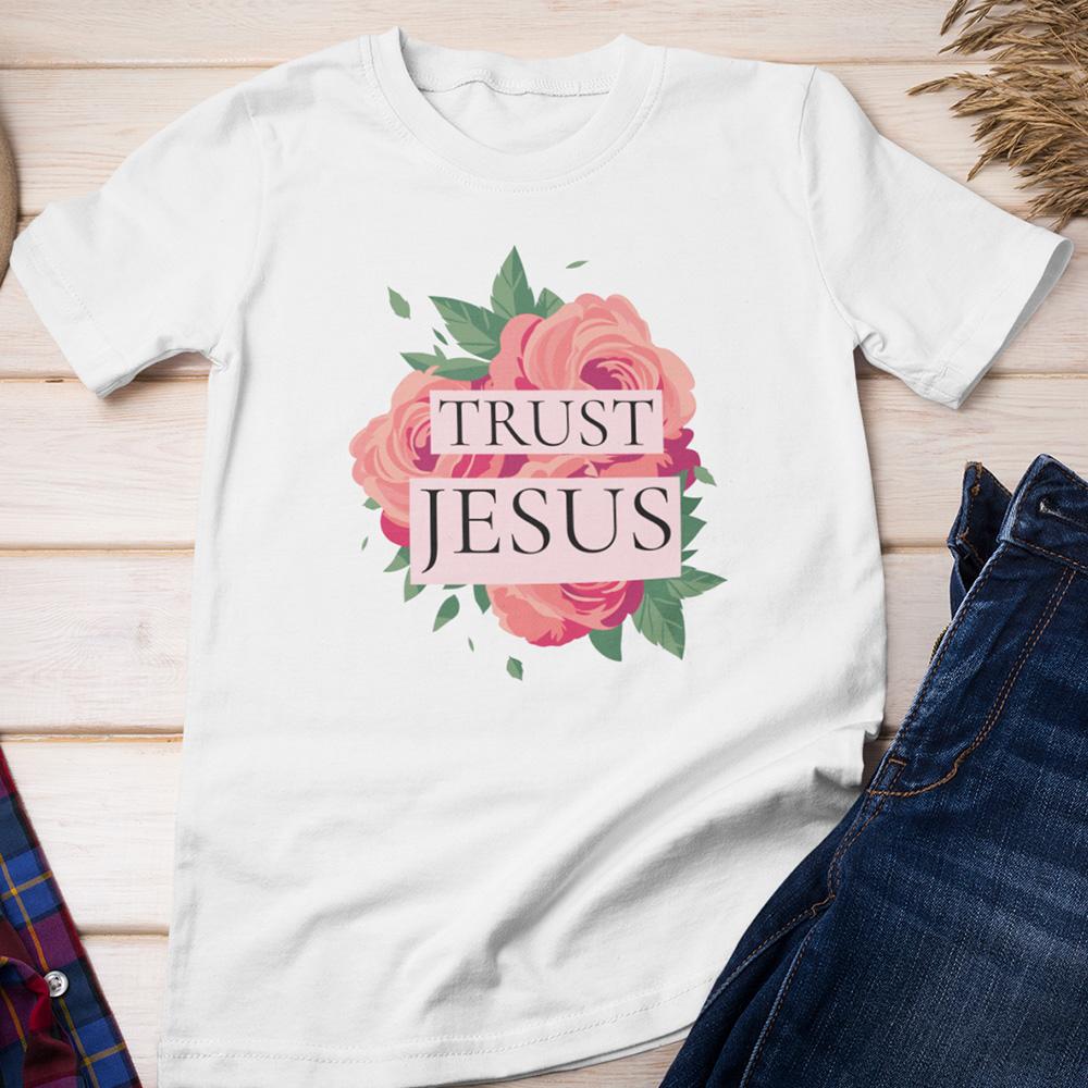 Trust Jesus Rose Flower Shirt T-Shirt Lord is Light