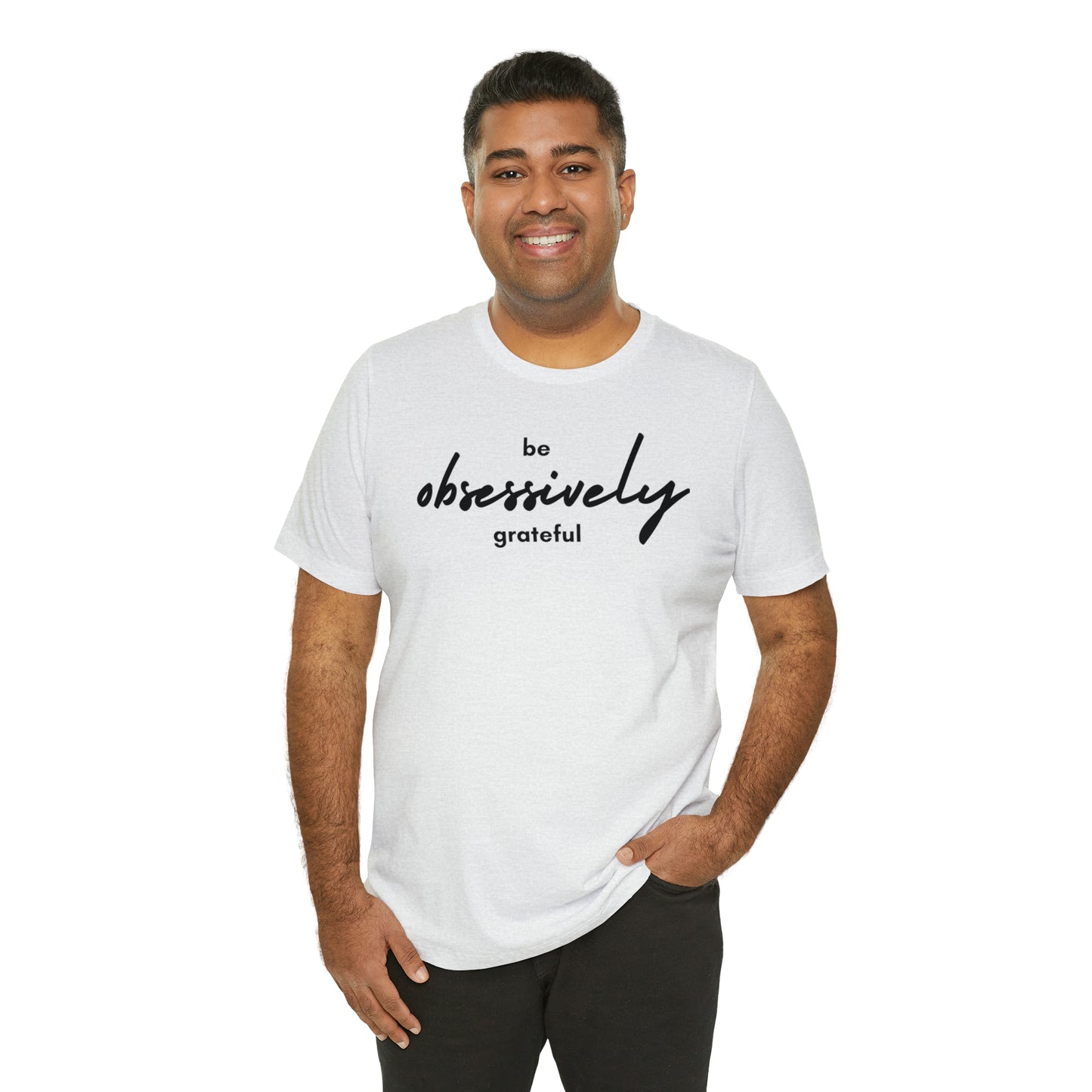 Be Obsessively Grateful Shirt