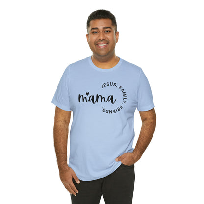 Mama: Jesus, Family, Friends Shirt