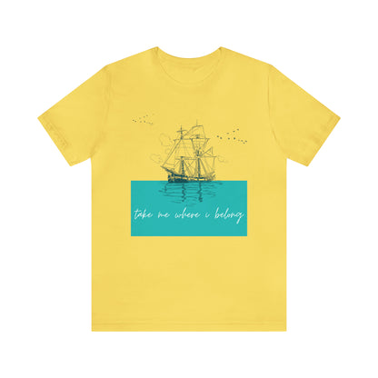 Take Me Where I Belong Cursive Ship Shirt