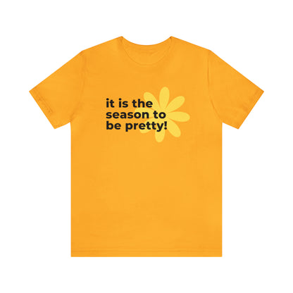 It Is The Season To Be Pretty Shirt