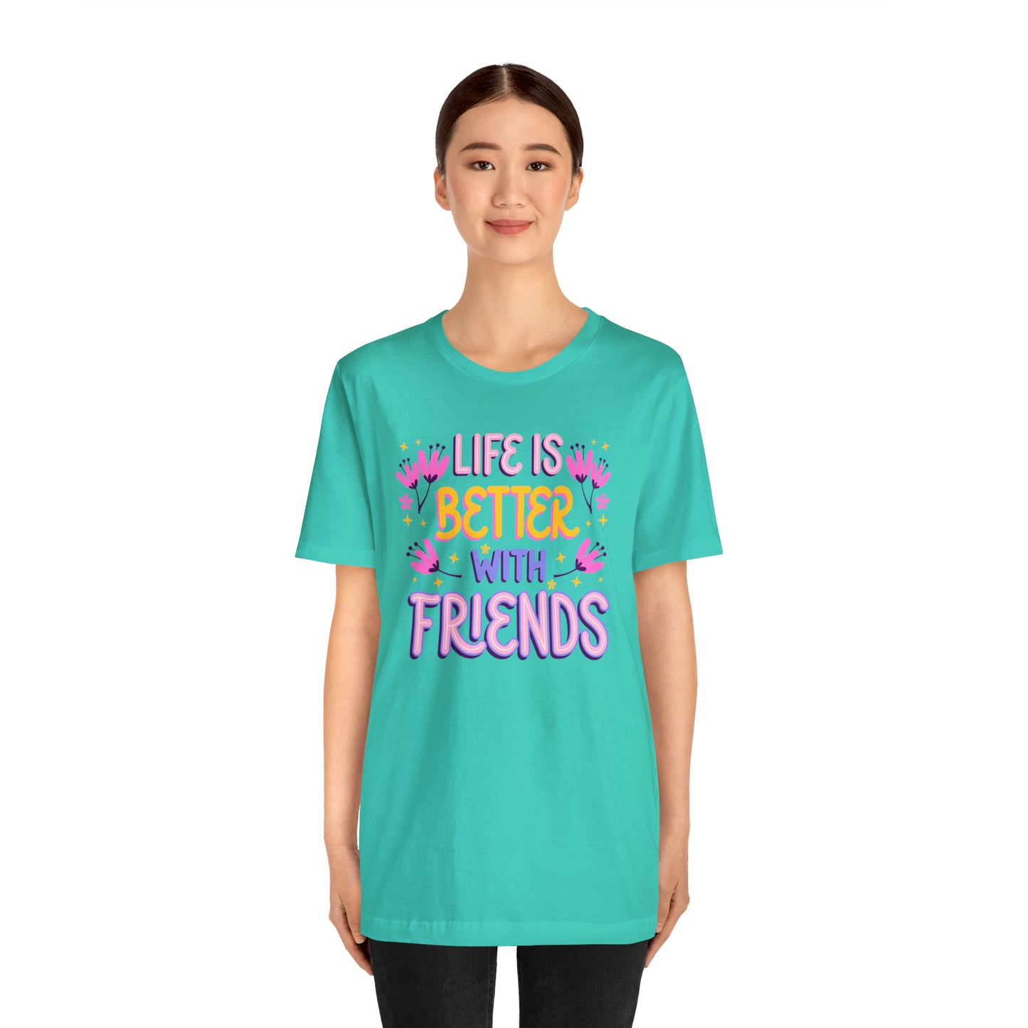 Life Is Better With Friends Shirt