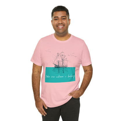 Take Me Where I Belong Cursive Ship Shirt