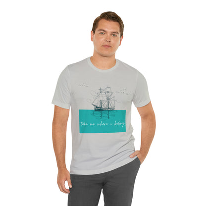 Take Me Where I Belong Cursive Ship Shirt