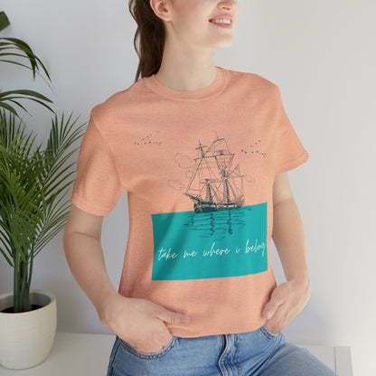 Take Me Where I Belong Cursive Ship Shirt