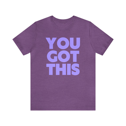 You Got This Big Letters Shirt