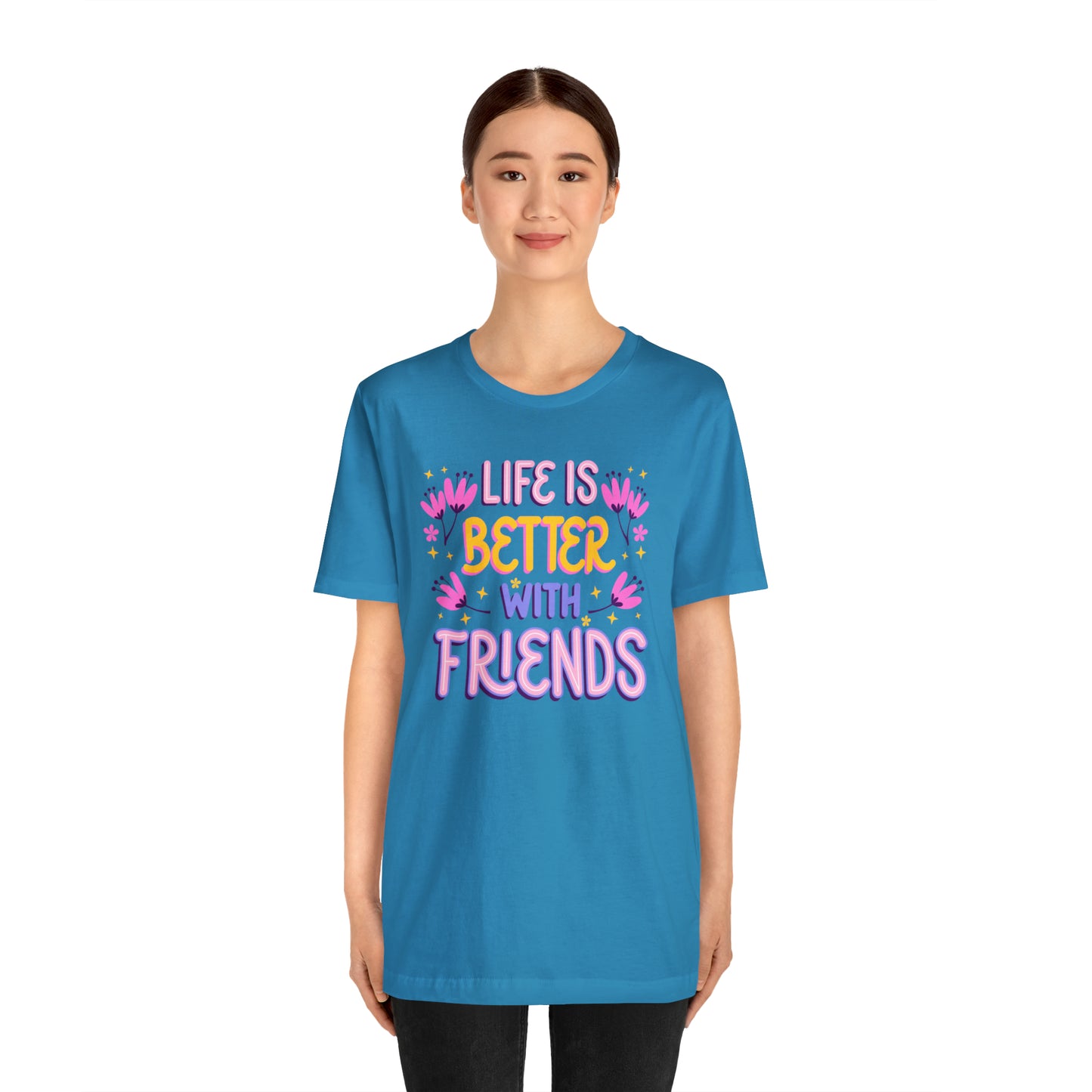 Life Is Better With Friends Shirt