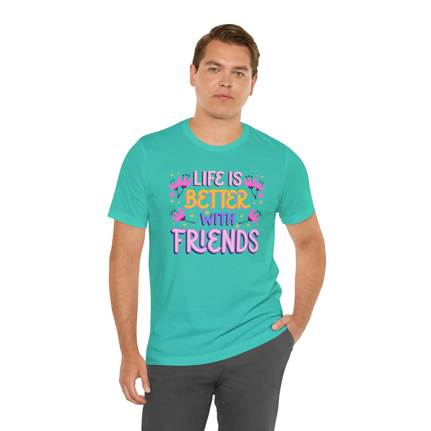 Life Is Better With Friends Shirt