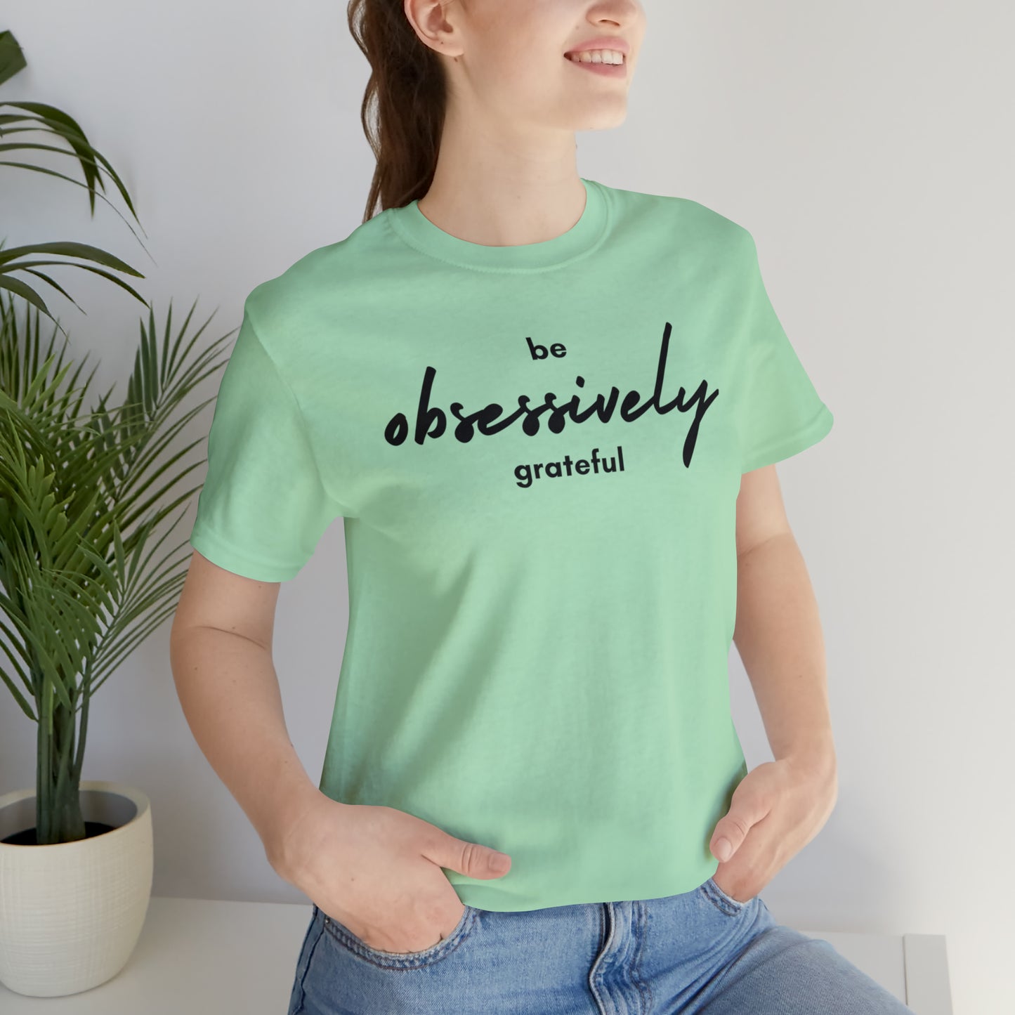 Be Obsessively Grateful Shirt