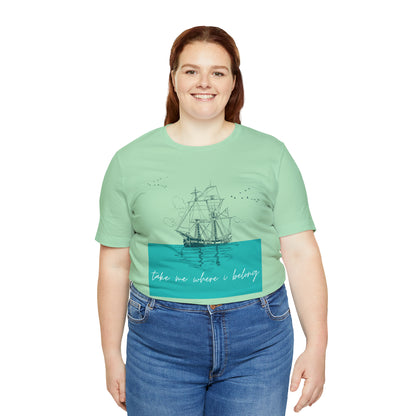 Take Me Where I Belong Cursive Ship Shirt