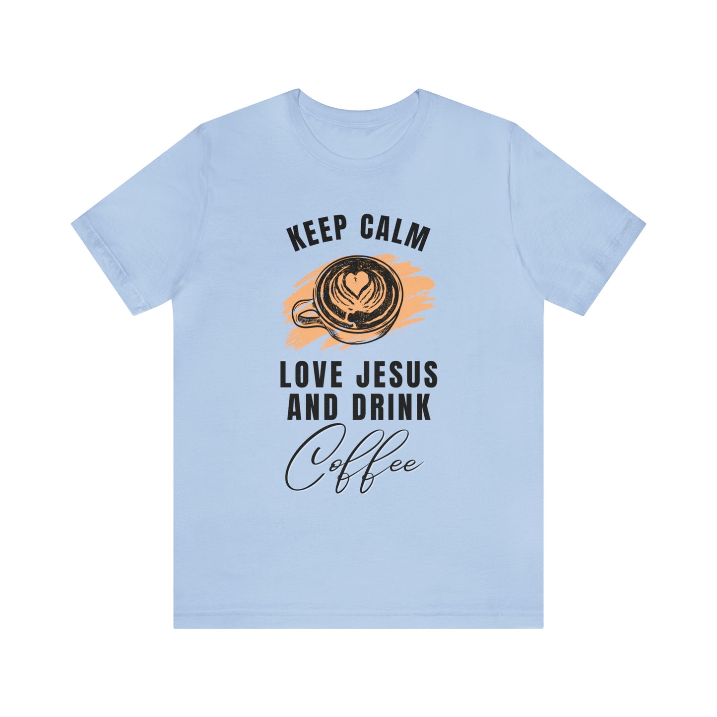 Keep Calm, Love Jesus, & Drink Coffee Shirt