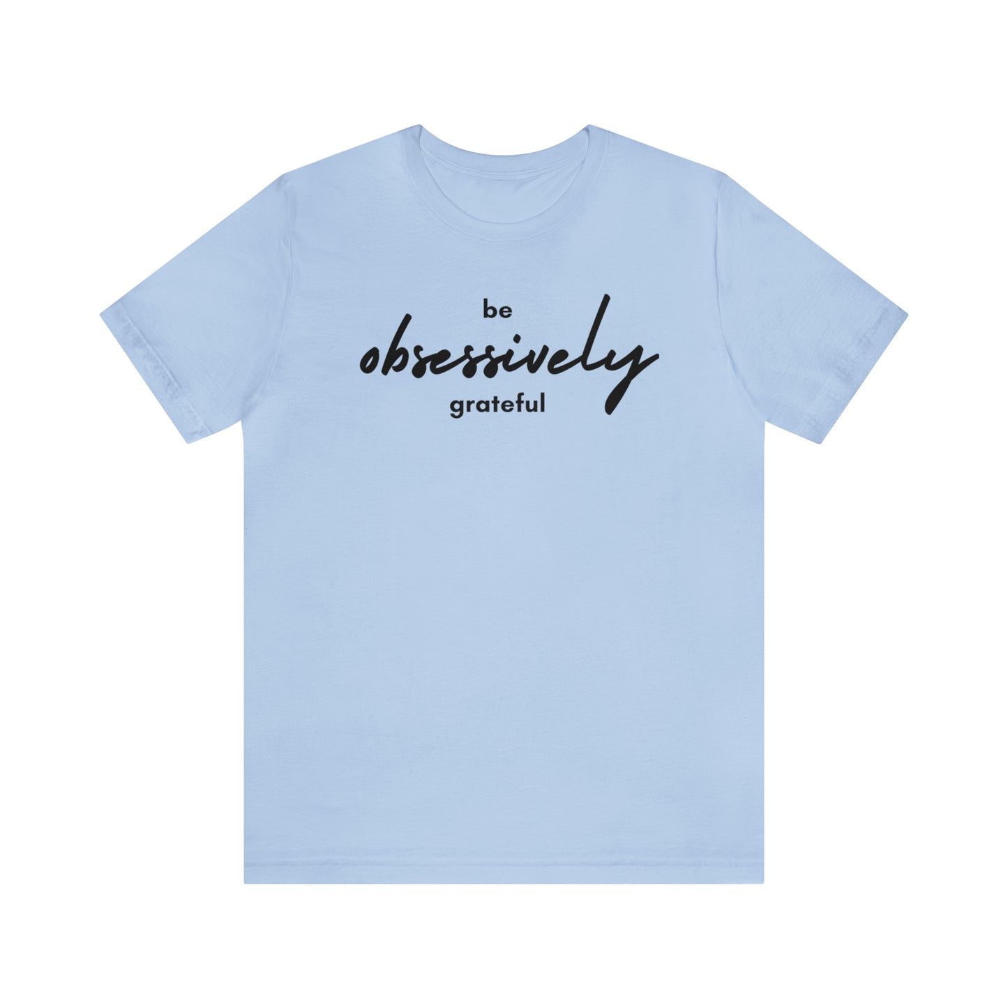 Be Obsessively Grateful Shirt