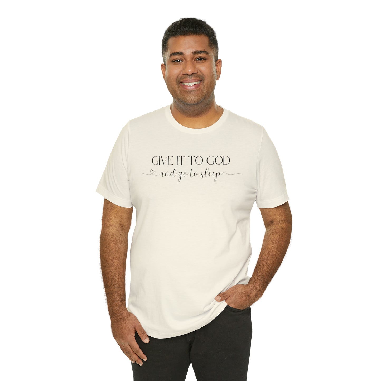 Give It To God & Go To Sleep Shirt