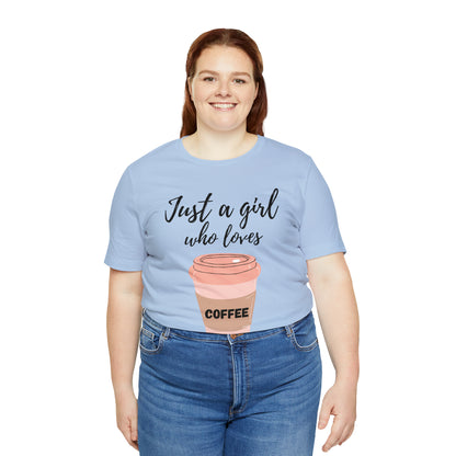 Just A Girl Who Loves Coffee Shirt