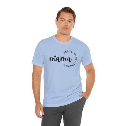 Mama: Jesus, Family, Friends Shirt