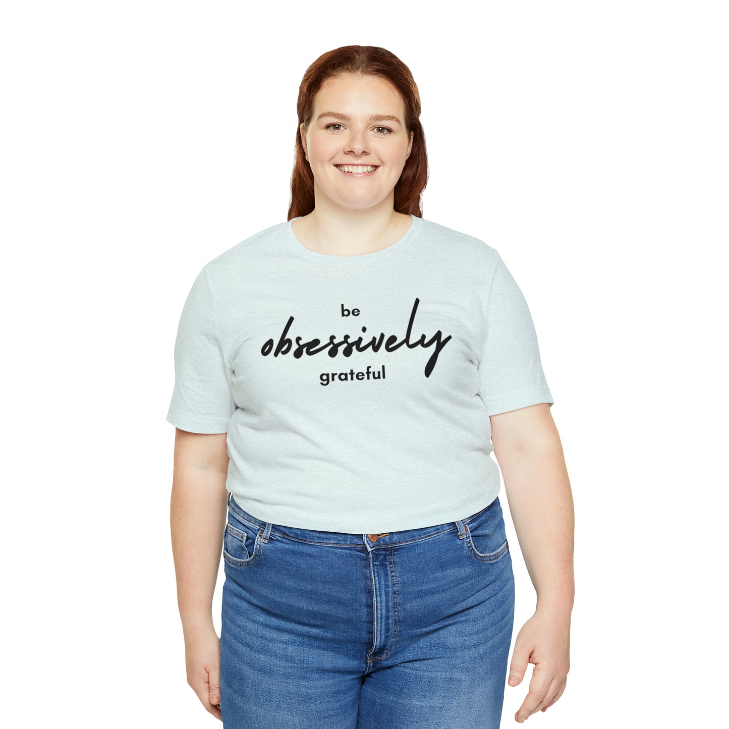 Be Obsessively Grateful Shirt