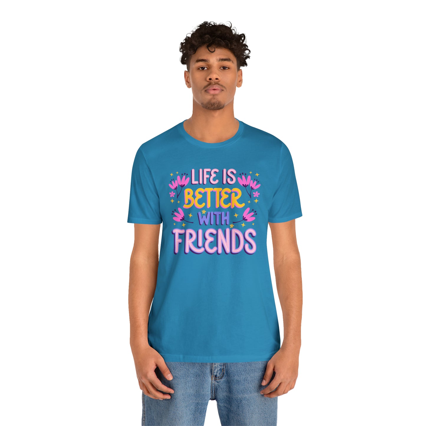 Life Is Better With Friends Shirt