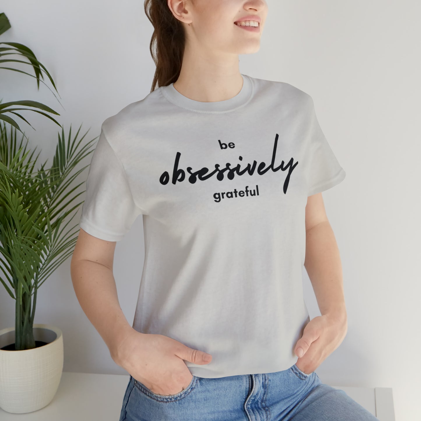 Be Obsessively Grateful Shirt