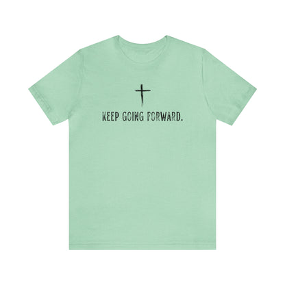 Keep Going Forward Cross Shirt