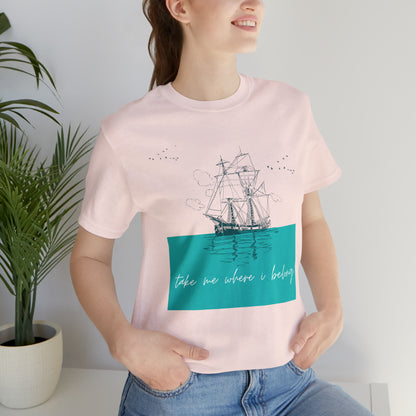 Take Me Where I Belong Cursive Ship Shirt