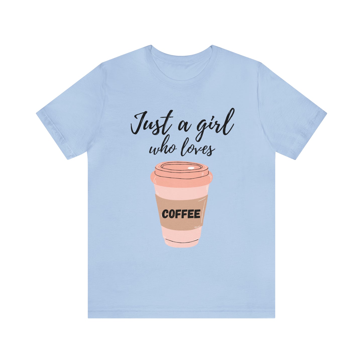 Just A Girl Who Loves Coffee Shirt