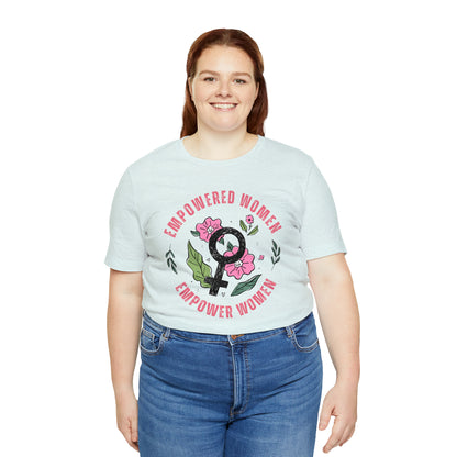 Empowered Women Empower Women Shirt