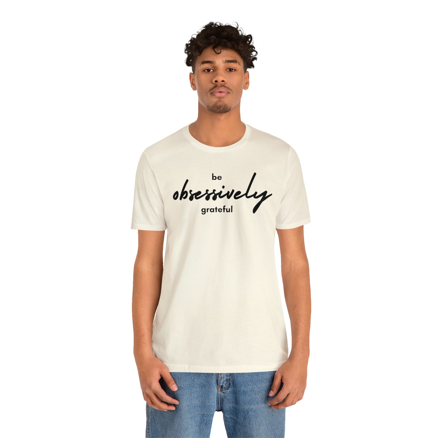 Be Obsessively Grateful Shirt