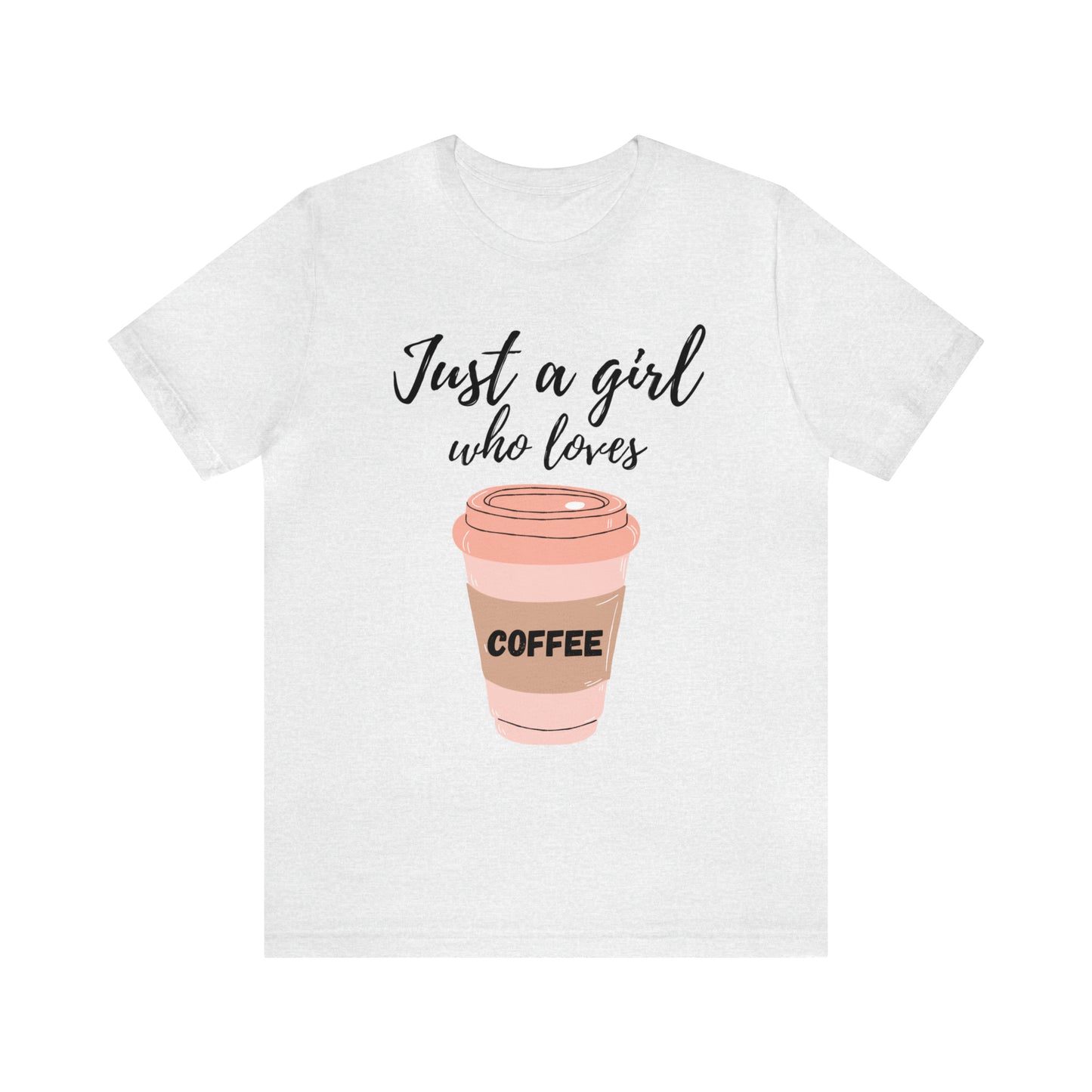 Just A Girl Who Loves Coffee Shirt