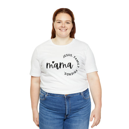 Mama: Jesus, Family, Friends Shirt