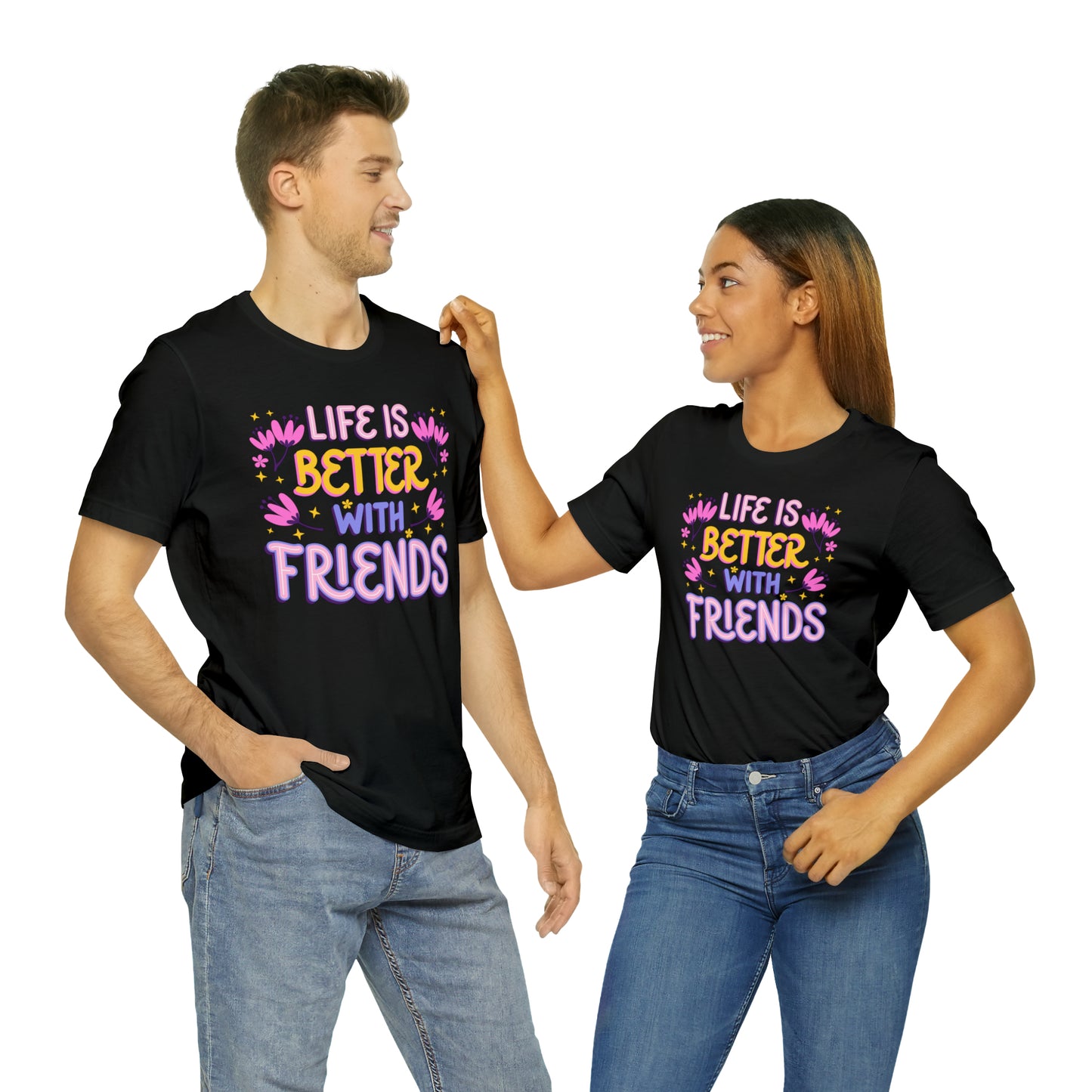 Life Is Better With Friends Shirt