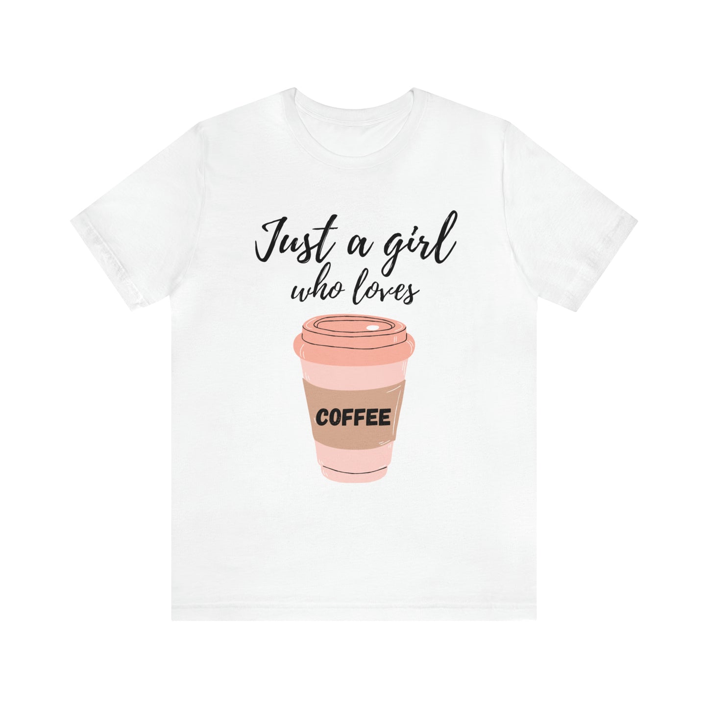 Just A Girl Who Loves Coffee Shirt