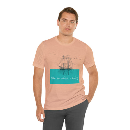 Take Me Where I Belong Cursive Ship Shirt