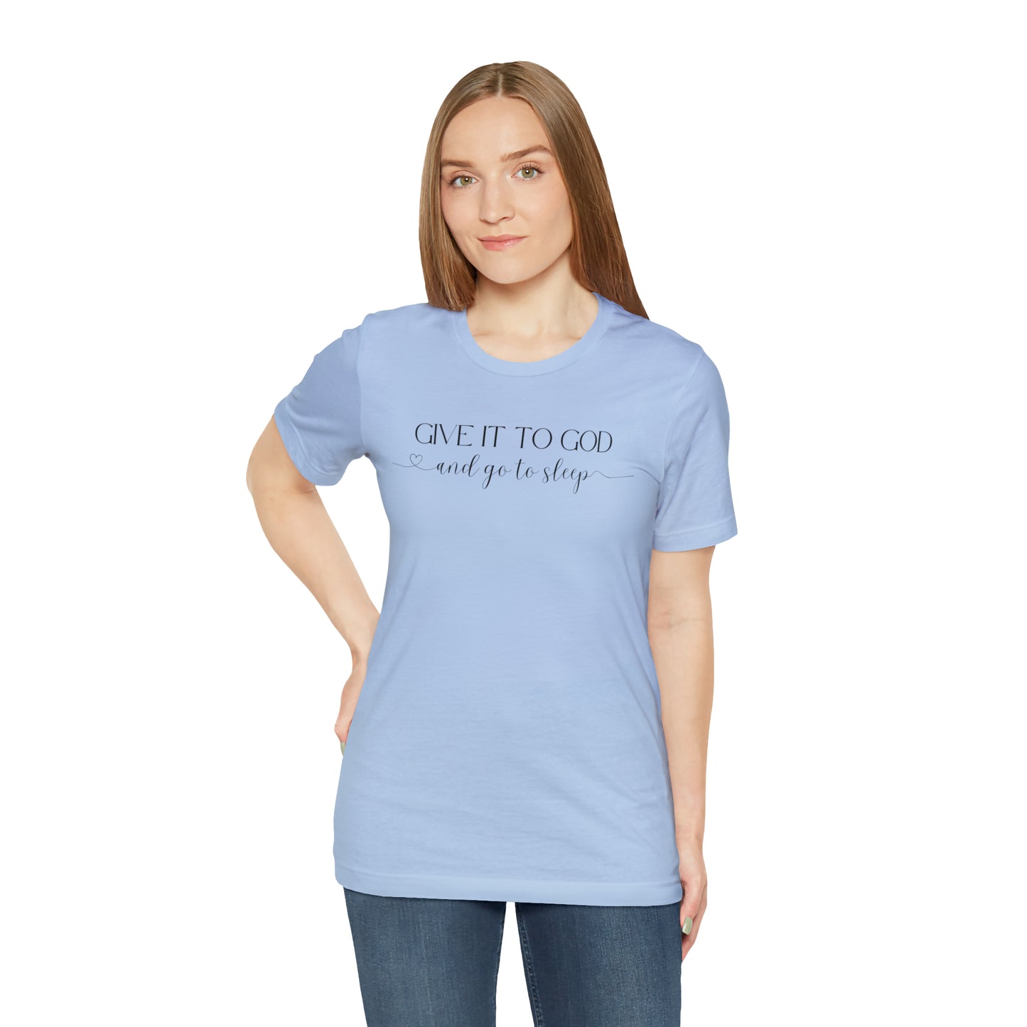 Give It To God & Go To Sleep Shirt