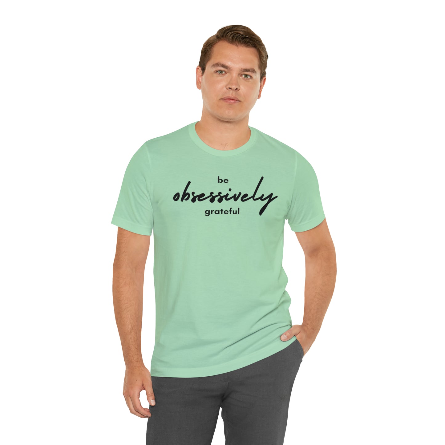 Be Obsessively Grateful Shirt