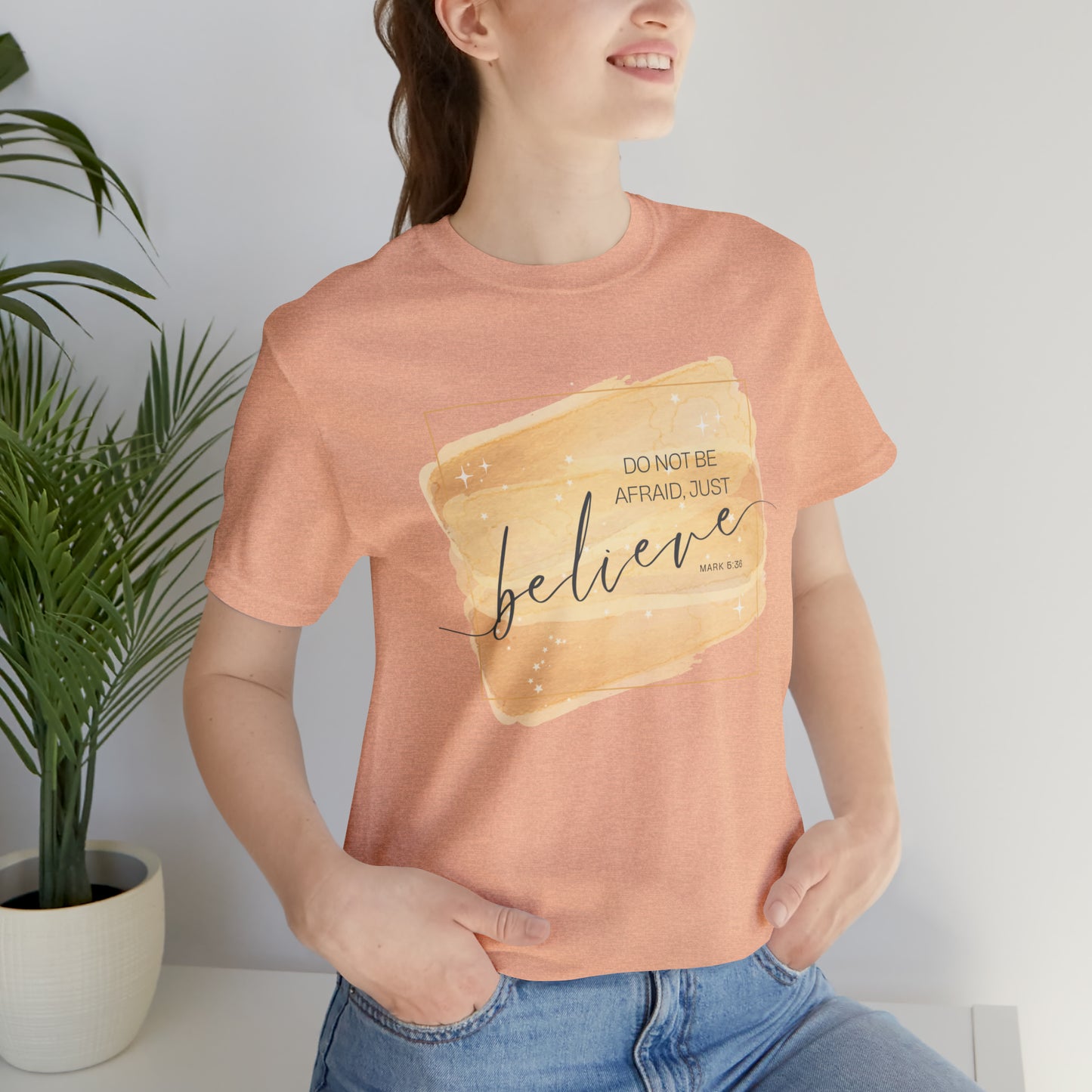 Do Not Be Afraid, Just Believe Bible Verse Shirt