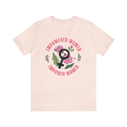 Empowered Women Empower Women Shirt