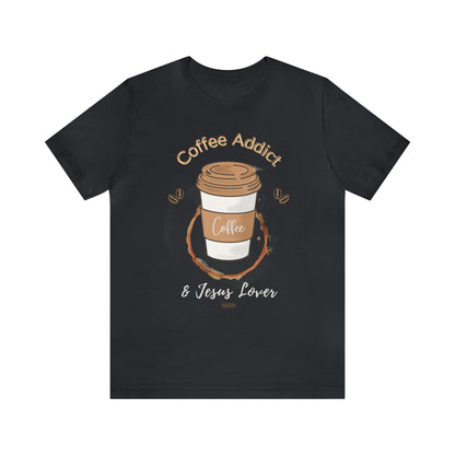 Coffee Addict & Jesus Lover Shirt