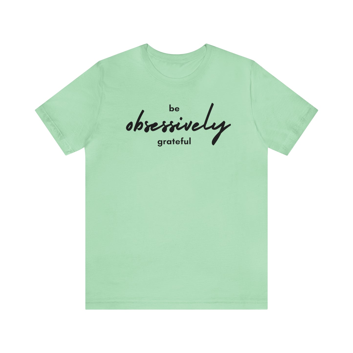 Be Obsessively Grateful Shirt