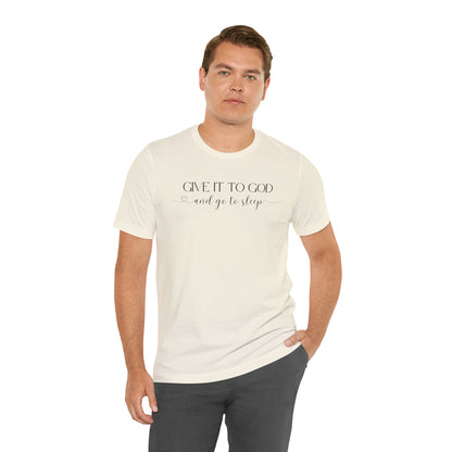 Give It To God & Go To Sleep Shirt