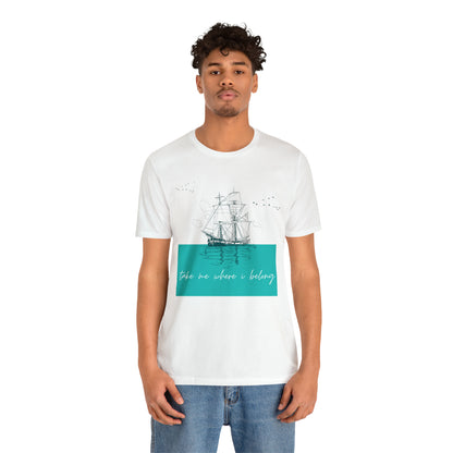 Take Me Where I Belong Cursive Ship Shirt