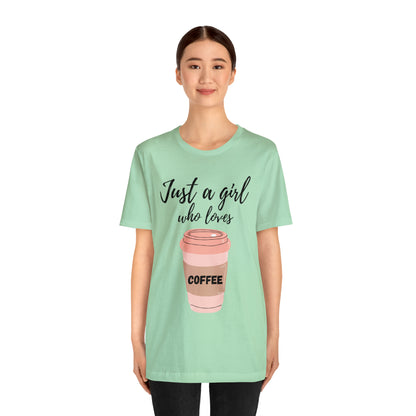 Just A Girl Who Loves Coffee Shirt