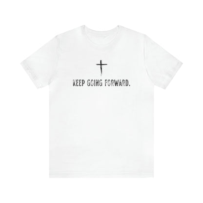 Keep Going Forward Cross Shirt