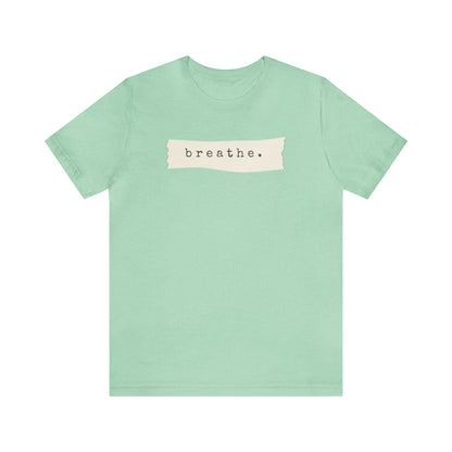 Breathe Note Motivational Shirt