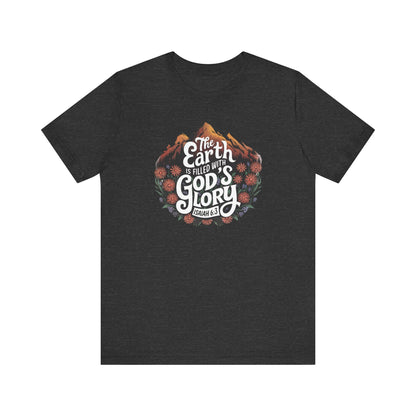 The Earth Is Filled With God's Glory Shirt