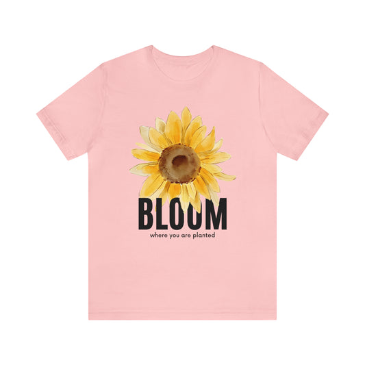 Bloom Where You Are Planted Shirt